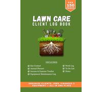 Lawn Care Client Log Book - Small: Track Clients, Services, Payments, Equipment & Jobs | Lawn Maintenance Business Organizer | 6" x 9" | 150 Pages