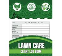 Lawn Care Client Log Book: Track Customer Details, Services, Payments & Appointments