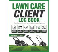 Lawn Care Client Log Book: Track Customers, Jobs, Payments, and Services for Lawn Care and Landscaping Businesses | Client Records, Scheduling, and Job Tracking Log | 8.5 x 11 | 200 Pages