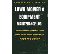 Lawn Mower & Equipment Maintenance Log: Commercial Landscaping Small Engine Service Record & Fleet Repair Tracker - 6x9 Shop Edition
