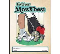Lawn Mowing Dad Notebook: “Father Mows Best” Retro Riding Mower Design - Funny Father’s Day Gift Journal for Gardeners, Dads, and Yard Work Fans