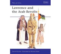 Lawrence and the Arab Revolts: 208 (Men-at-Arms)
