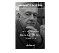 Lawrence Durrell: The Passionate Nomad Of Modern Literature