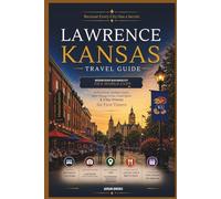 Lawrence Kansas Travel Guide 2026: Weekend Escape Near Kansas City FIFA World Cup with Hotels, Hidden Gems, Best Things to Do, Food Spots & 3-Day Itinerary for first timers.
