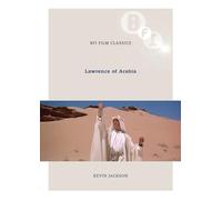 Lawrence of Arabia (BFI Film Classics)