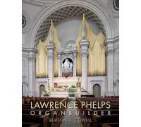 Lawrence Phelps: Organbuilder