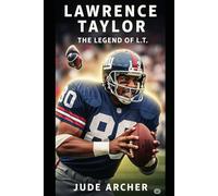 Lawrence Taylor: The Legend of L.T.