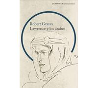 Lawrence y los árabes: Un retrato fascinante de Lawrence de Arabia (IMPRESCINDIBLES)