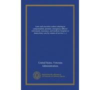 Laws and executive orders relating to compensation, pension, emergency officers' retirement, insurance, and medical, hospital or domiciliary care by ... military or naval forces of the United States
