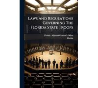 Laws And Regulations Governing The Florida State Troops