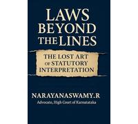LAWS BEYOND THE LINES: The Lost Art of Statutory Interpretation