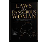 Laws Of A Dangerous Women: The Psychology Of Power, Men, And Self-Control