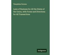 Laws of Business for All the States of the Union, with Forms and Directions for All Transactions