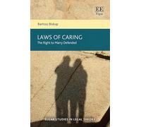Laws of Caring: The Right to Marry Defended (Elgar Studies in Legal Theory)
