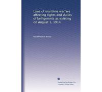 Laws of maritime warfare affecting rights and duties of belligerents as existing on August 1, 1914