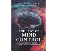 Laws of Mind Control: A navigational guide for thoughts and emotions