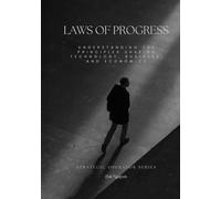 Laws of Progress: Understanding the Principles Shaping Technology, Business, and Economics