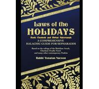 Laws of the Holidays: Rosh Chodesh and Birkat HaLevanah: A comprehensive halachic guide for Sephardim (Sephardic Halachah in English)
