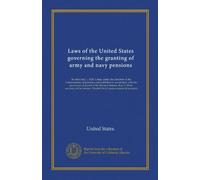 Laws of the United States governing the granting of army and navy pensions: In effect July 1, 1928. Comp. under the direction of the Commissioner of ... Winfield Scott, commissioner of pensions