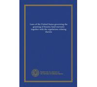 Laws of the United States governing the granting of bounty-land warrants together with the regulations relating thereto