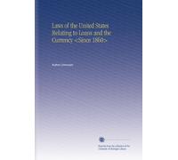 Laws of the United States Relating to Loans and the Currency