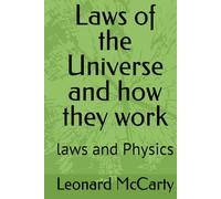 Laws of the Universe and how they work: laws and Physics