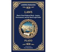 Laws: Plato's Final Political Work - Justice, Government, and the Ideal Legal Order: 357 (Library of Alexandria)