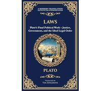 Laws: Plato's Final Political Work - Justice, Government, and the Ideal Legal Order (Deluxe Hardbound Edition): 357 (Library of Alexandria)