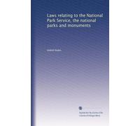 Laws relating to the National Park Service, the national parks and monuments: Volume 2