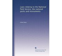 Laws relating to the National Park Service, the national parks and monuments: Volume 3