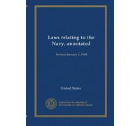 Laws relating to the Navy, annotated (v.1): In force January 1, 1945
