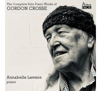 Lawson, Annabelle - The Complete Solo Piano Works of Gordon Crosse
