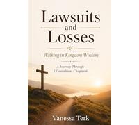 Lawsuits and Losses: Walking in Kingdom Wisdom (Journey Through 1 Corinthians Series)