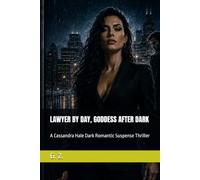 LAWYER BY DAY, GODDESS AFTER DARK: A Cassandra Hale Dark Romantic Suspense Thriller (The Kingmaker Files)