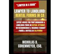 Lawyer in a Book: A Lawyer's Guide to Landlords of Residential Properties in CA (DON'T LEARN THE LAW AS A DEFENDANT!)