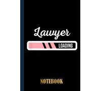 Lawyer Loading - Funny New Lawyer Law Graduate Notebook: College Ruled Notebook For Law School Students And Future Lawyer With Black Cover