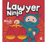 Lawyer Ninja: A Ninja Life Hacks Story About Using Words Wisely