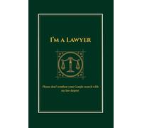 Lawyer Notebook: Please Don't Confuse Your Google Search With My Law Degree: Professional Legal Case Notes Journal with Index, 110 Lined Pages, ... Gift for Law Students & Professionals