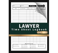 Lawyer Time Sheet Logbook: Record Billable Hours, Client Tasks, and Time Logs with Billing Increment Chart | Ideal for Attorneys, Freelancers & Consultants