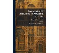 Lawyers and Litigants in Ancient Athens: The Genesis of the Legal Profession