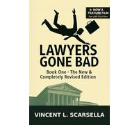 Lawyers Gone Bad - Book One: The New & Completely Revised Edition (Lawyers Gone Bad - The New & Completely Revised Editions)