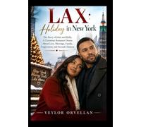 LAX: HOLIDAY IN NEW YORK: The Story of John and Kelly, A Christmas Romance Drama About Love, Marriage, Family, Forgiveness, and Second Chances