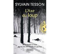 L'axe du loup: De la Sibérie à l'Inde, sur les pas des évadés du Goulag