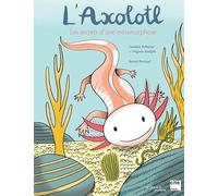 El axolote – Los secretos de una metamorfosis