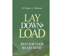 Lay Down the Load: Rest for Your Weary Mind