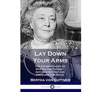 Lay Down Your Arms: The Autobiography of Martha von Tilling - Anti-war Activist and Crusader for Peace