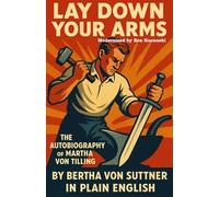 Lay Down Your Arms The Autobiography of Martha von Tilling By Bertha von Suttner In Plain English