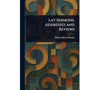 Lay Sermons, Addresses and Reviews