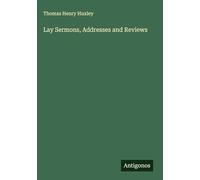 Lay Sermons, Addresses and Reviews