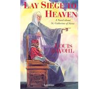 Lay Siege to Heaven: A Novel about St. Catherine of Siena